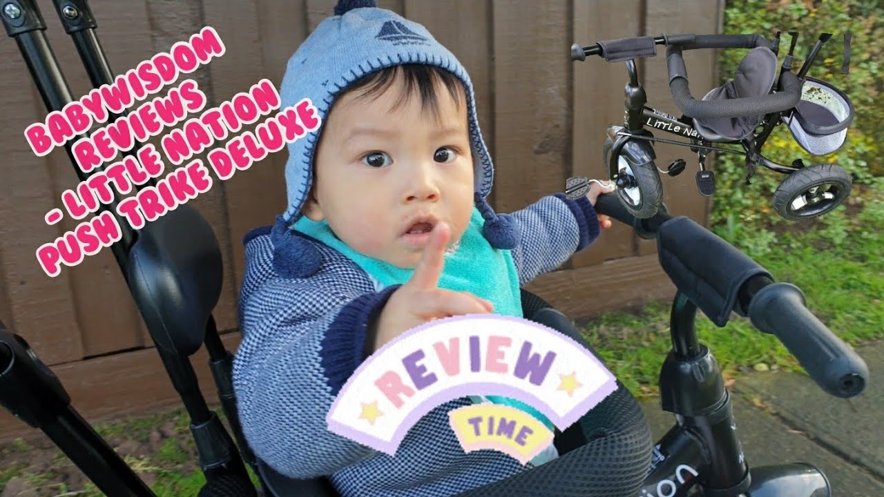 Babywisdom reviews - little nation Push Trike - 12 months old