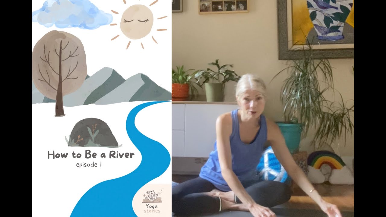 Ep. 1 Yoga Stories How to Be a River 