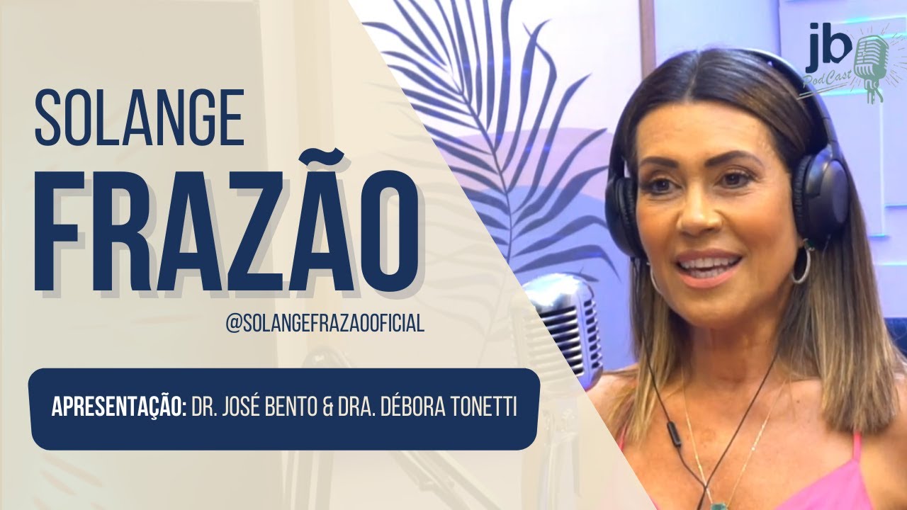 SOLANGE FRAZÃO - JB Podcast #9