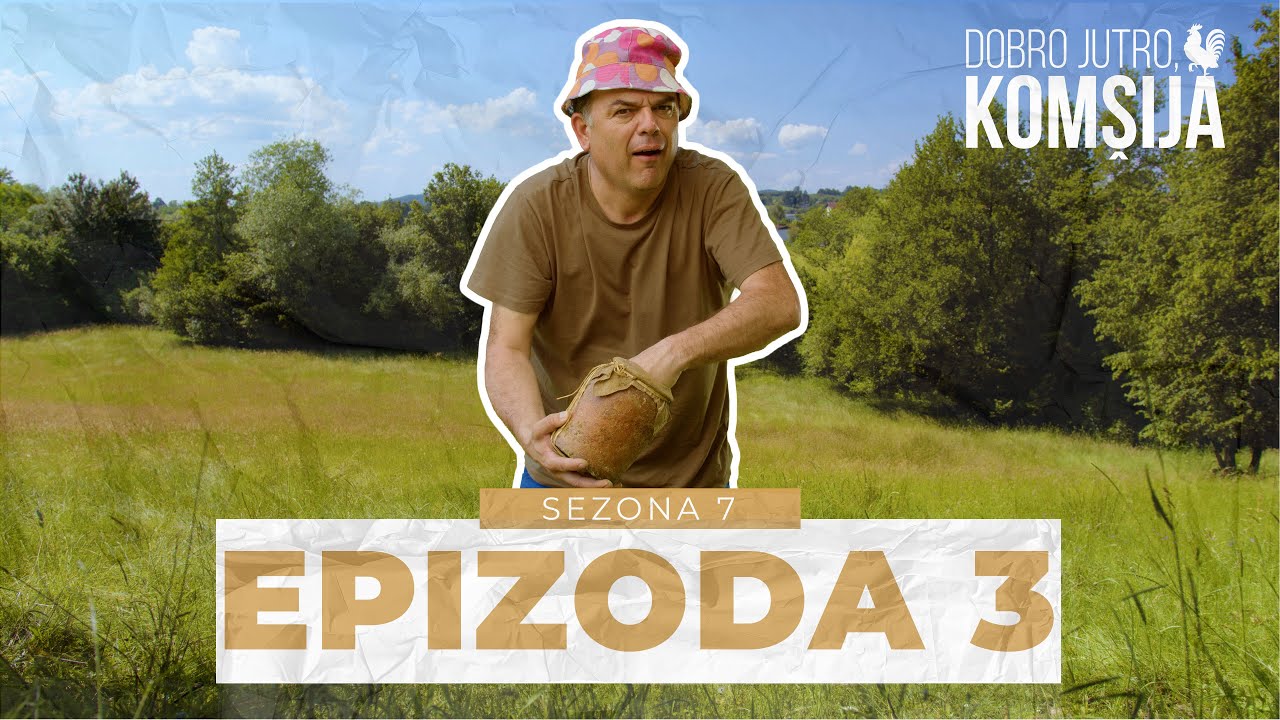 DOBRO JUTRO, KOMŠIJA -  3 EPIZODA (SEZONA 7)