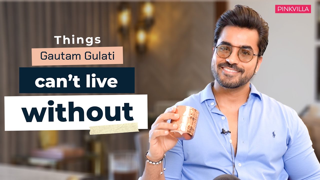 Gautam Gulati gives a sneak peek into the things he cannot live without