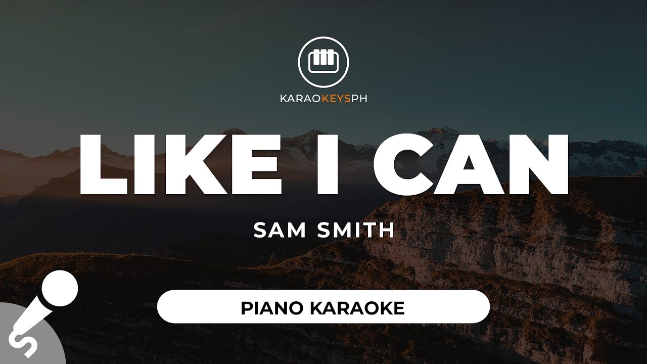 Like I Can - Sam Smith (Piano Karaoke)