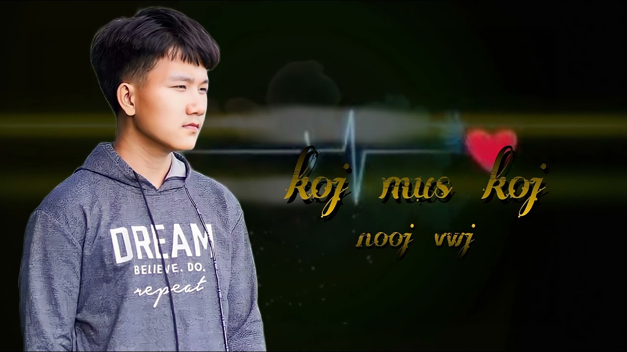 Nooj vwj : koj mus koj (new single 2022)