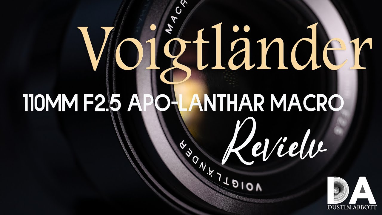 Voigtl&auml;nder 110mm F2.5 APO-Lanthar Macro Review | 4K
