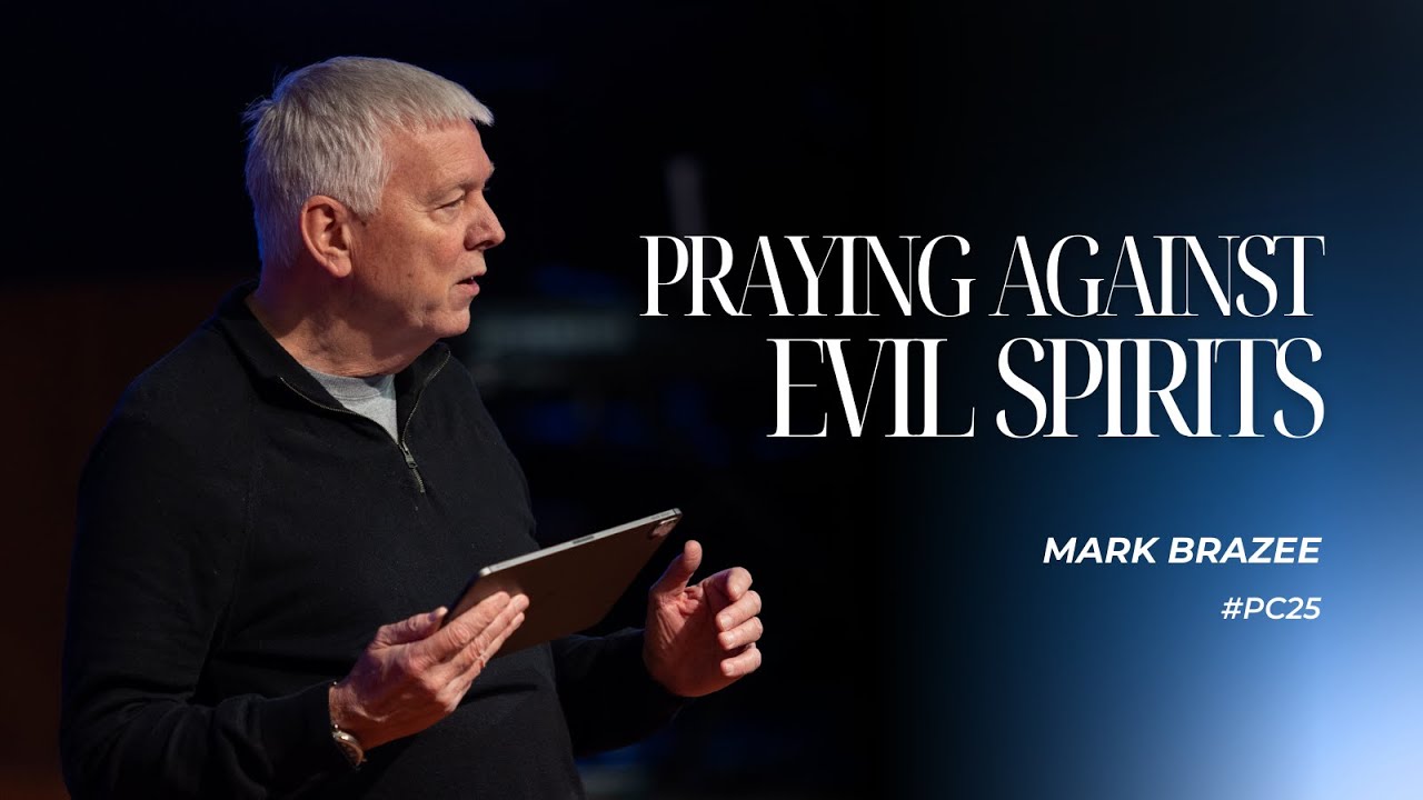 Praying Against Evil Spirits | Mark Brazee | Prayer Conference 2025 | Wednesday PM
