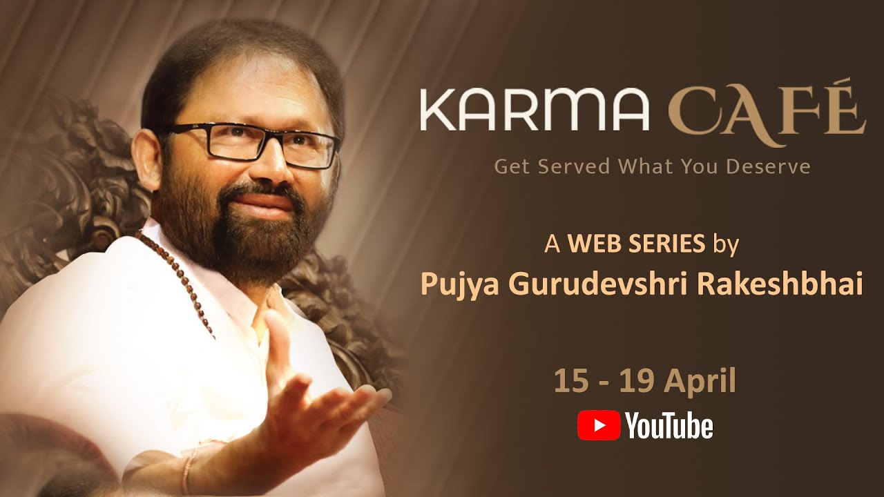 Karma Caf&eacute; &ndash; A web series by Pujya Gurudevshri Rakeshji | 15 &ndash; 19 April 2020