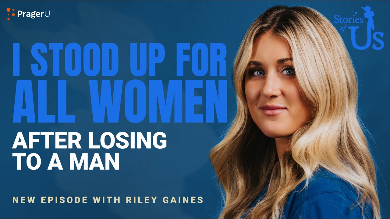 Riley Gaines: I Stood up for All Women after Losing to a Man | Stories of Us | PragerU