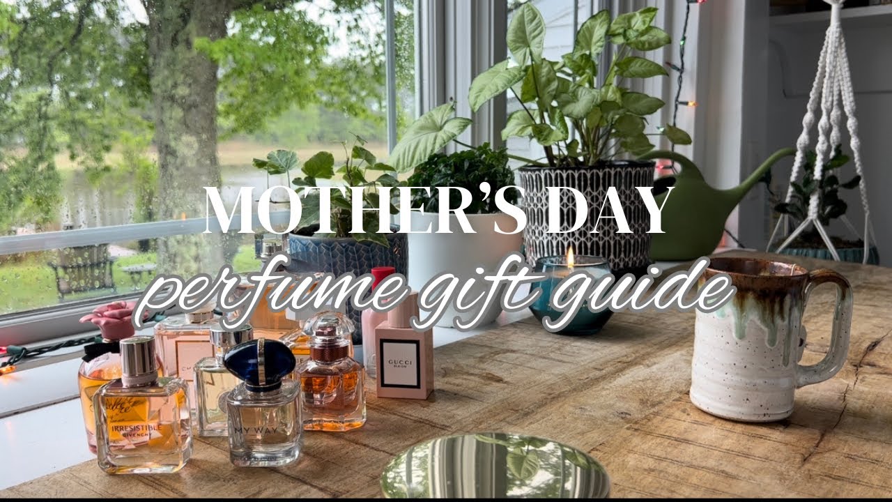10 Perfumes for Mother’s Day| Designer Fragrance Gift Guide for Mom