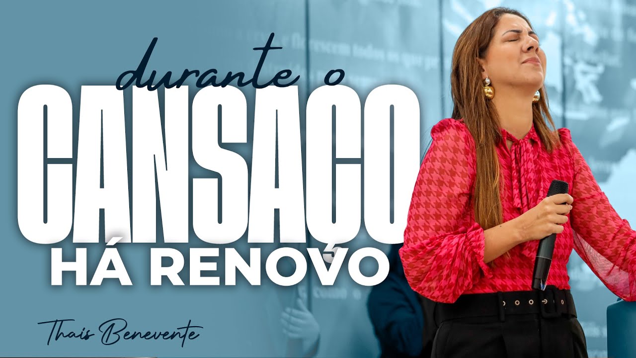 Durante o CANSAÇO também há RENOVO | Pra Thais Benevente