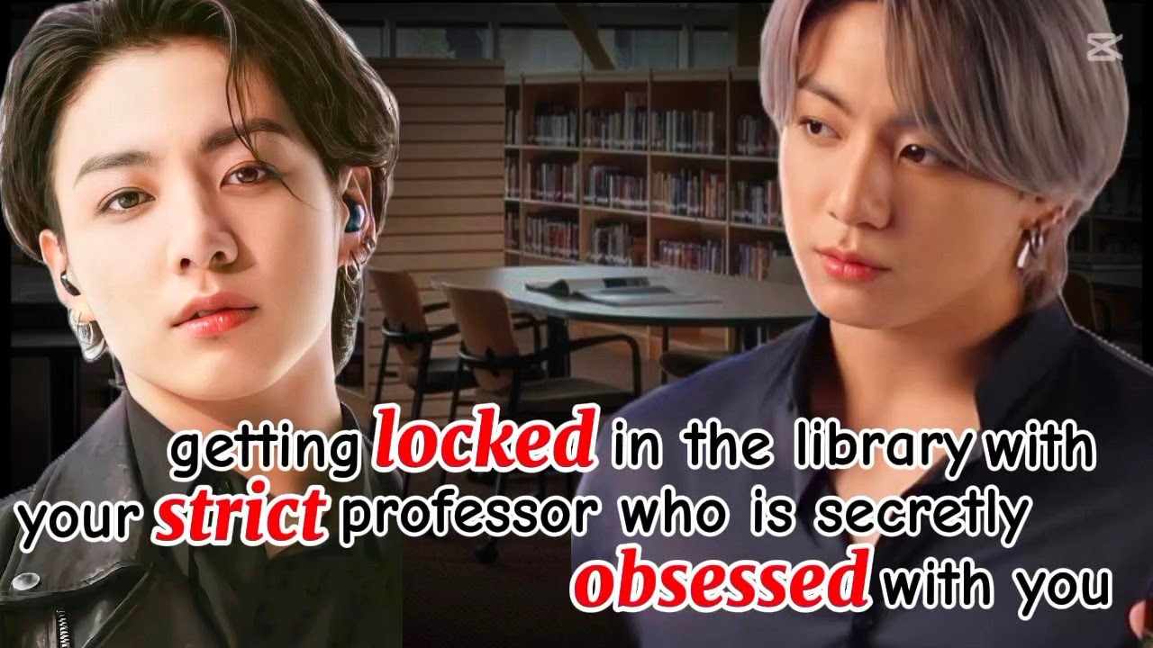 Getting locked in the library with your strict professor who is secretly obsessed with you