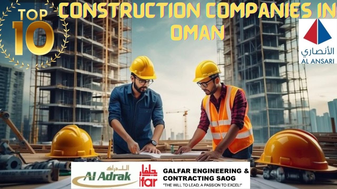 Top 10 Construction Companies in Oman You Need to Know