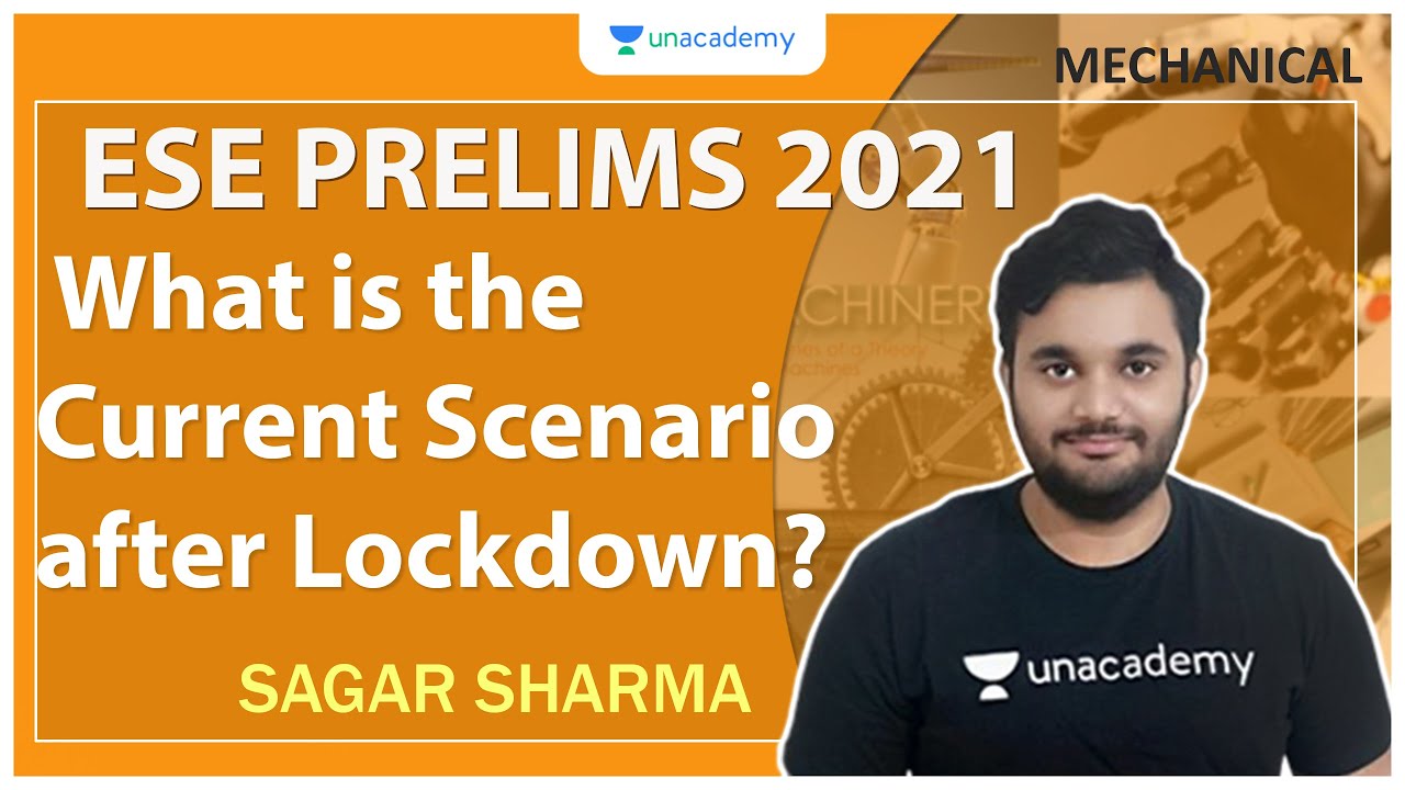 ESE 2021 Prelims | What is the Current Scenario after Lockdown? | Mechanical | Sagar Sharma