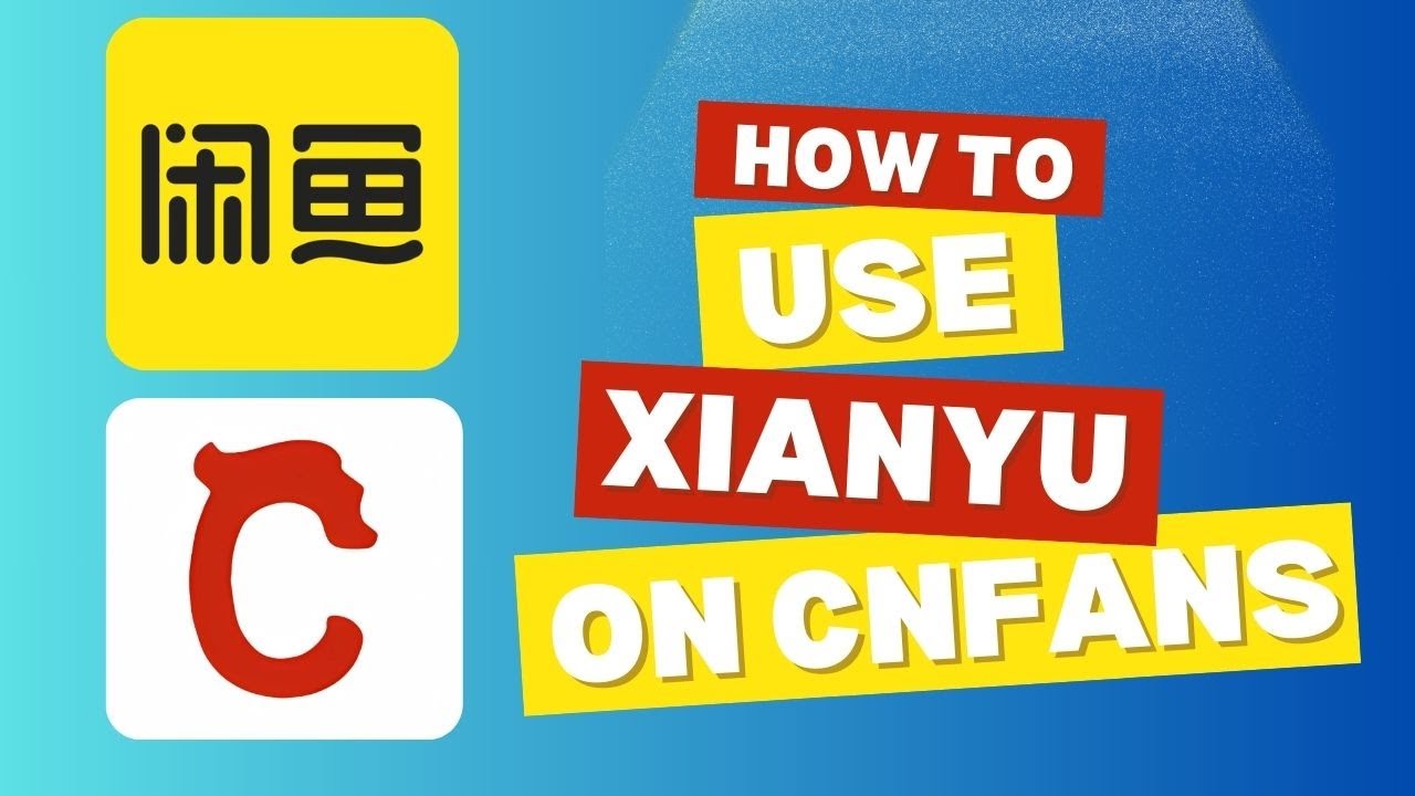 How to Use Xianyu (Chinese Second-Hand Market) Through CNFANS!