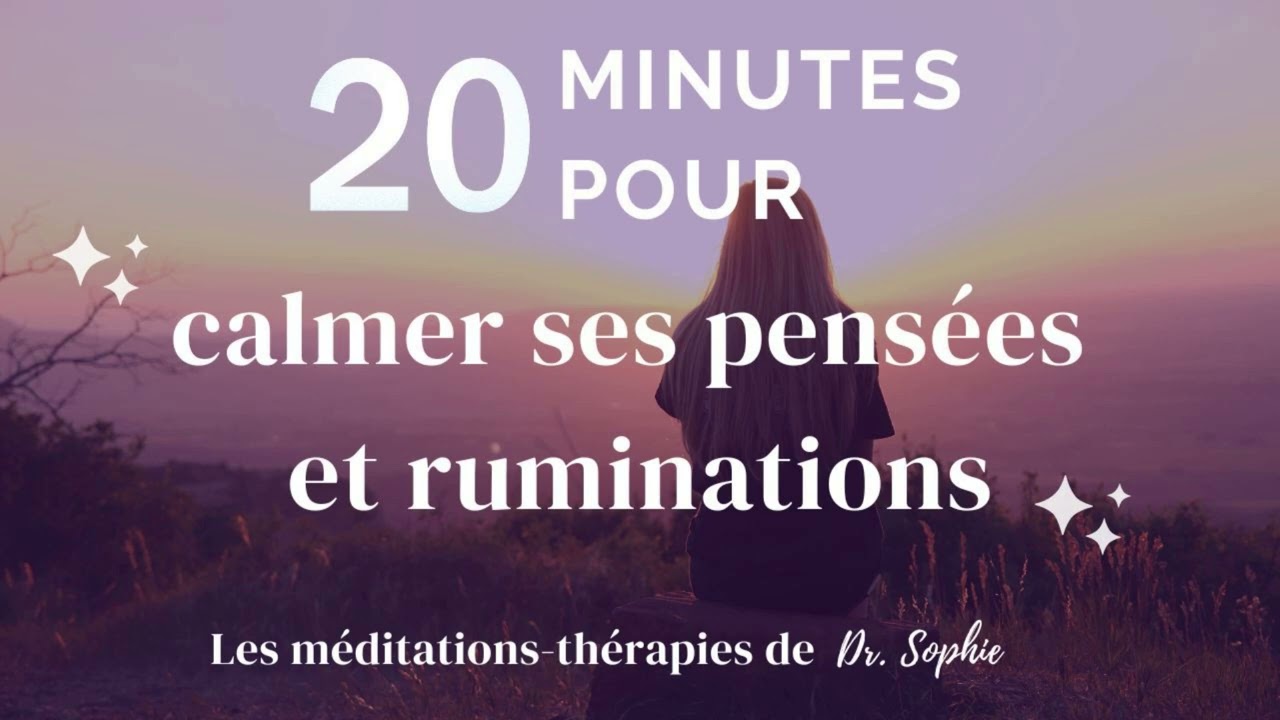 20 min pour calmer ses pensées et ruminations | Méditation-thérapie 