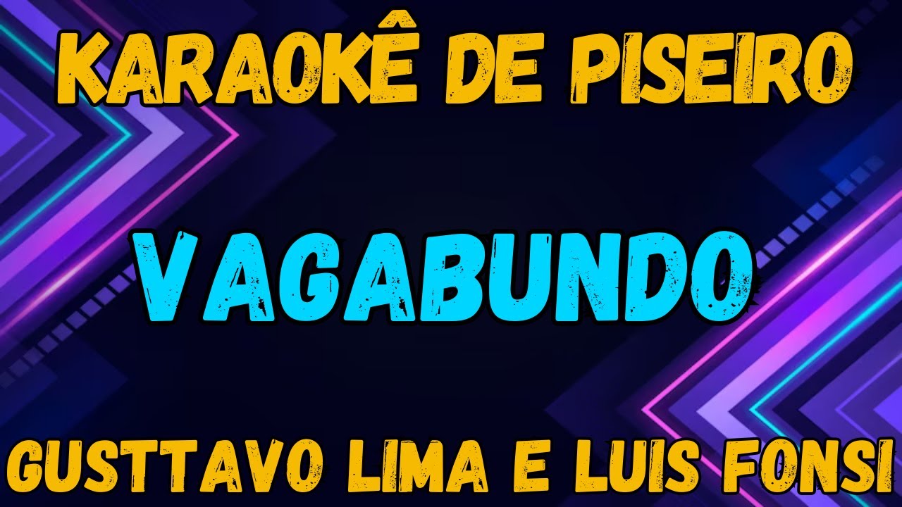 KARAOKÊ - VAGABUNDO - GUSTTAVO LIMA E LUIS FONSI