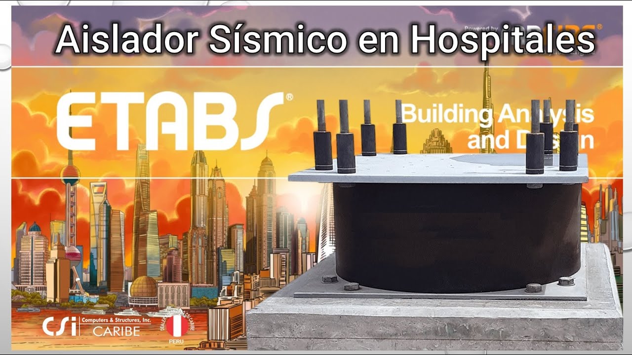 AISLADORES SISMICOS EN ETABS - HOSPITAL REGIONAL EN HUACHO