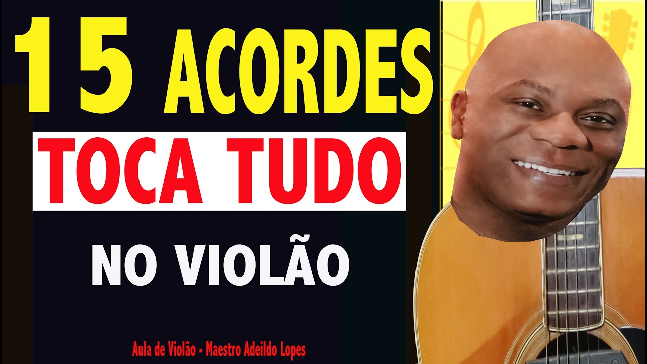 ✅15 ACORDES QUE VOCÊ PRECISA SABER PARA TOCAR TUDO🎸NO VIOLÃO 🔥AULA DE VIOLÃO - Maestro Adeildo Lopes