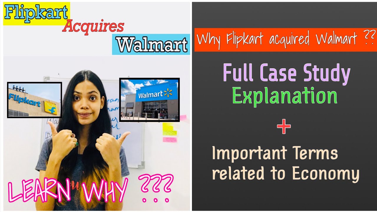 FLIPKART Acquires WALMART India Pvt. Ltd. | 2020 Latest Case Study Explanation for NIFT/NID/IIFT