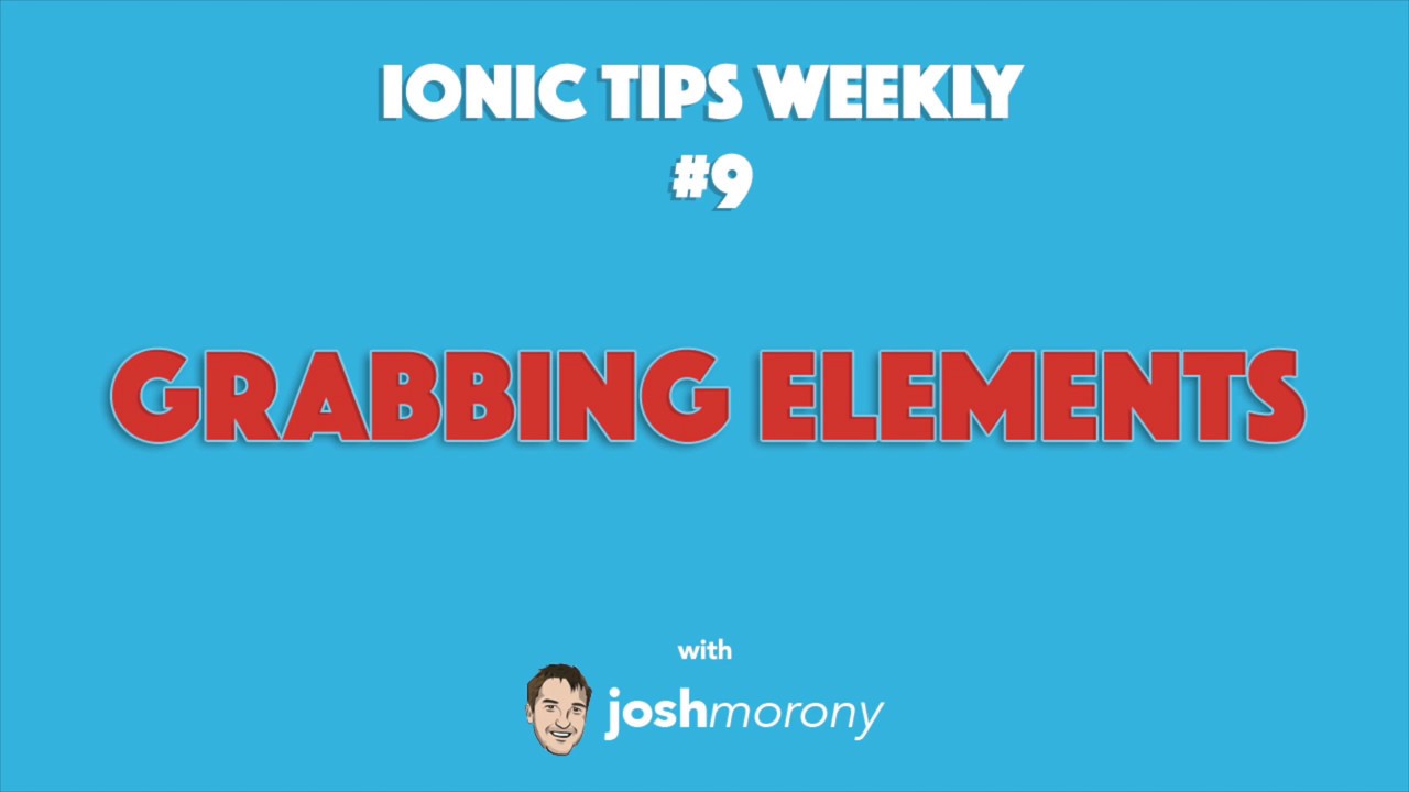 Grabbing References to Template Elements - Ionic Tips Weekly Ep. 9
