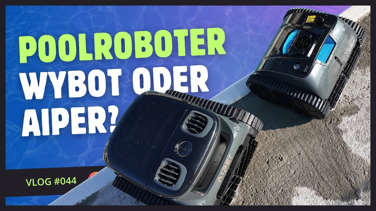 Vlog #044  ---  Pool-Reinigungs-Roboter: Erste Eindrücke von Aiper und Wybot!
