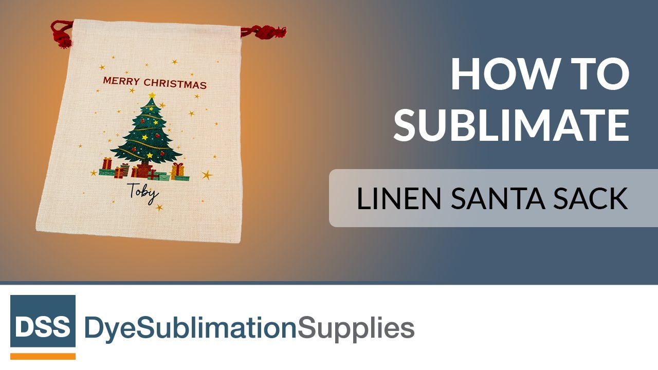 How to Sublimate - Linen Santa Sacks