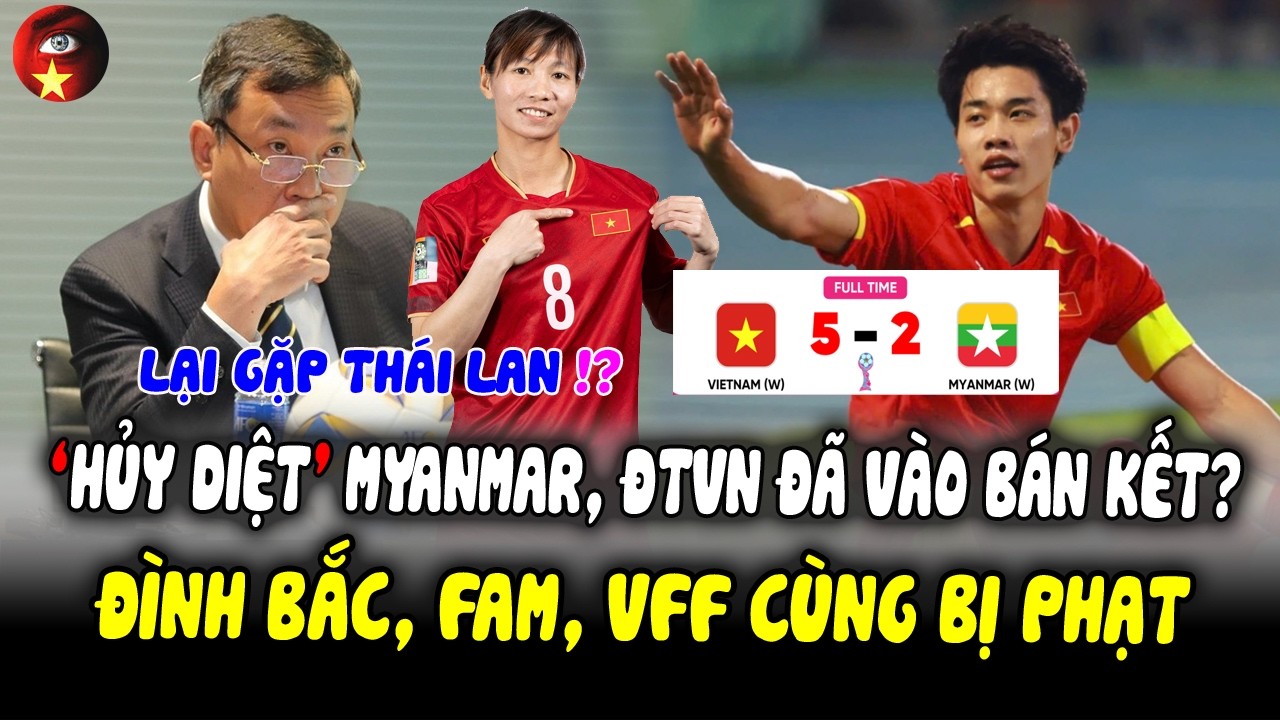 Kết Quả BĐ 26/2: ĐTVN 'HỦY DIỆT' Myanmar, Vào Bán Kết Gặp Thái Lan Chưa? VFF, FAM, Đình Bắc Bị Phạt!