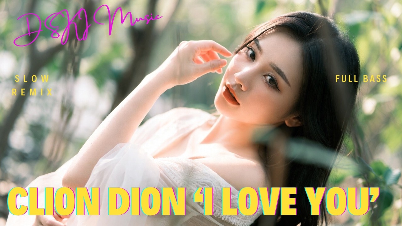 viral Tiktok! Clion Dion 'I Love You' DJ Slow Remix