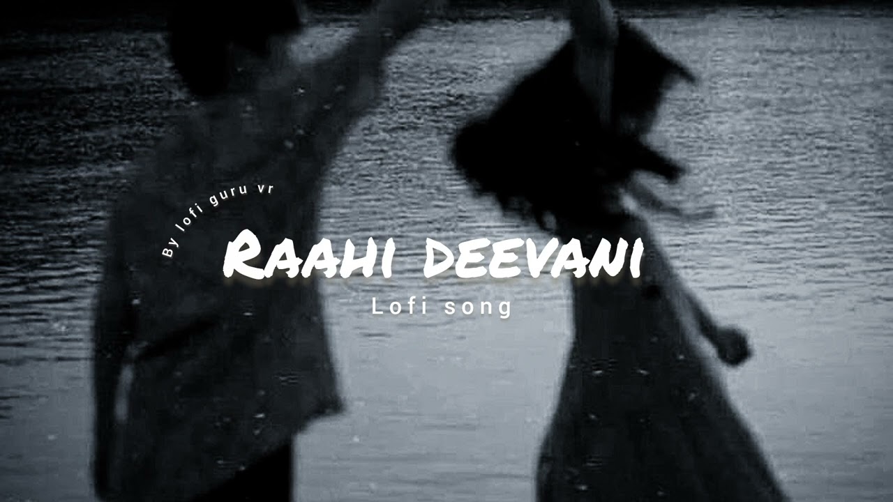 RAAHI DEEVANI lofi song by Arijit Singh 🎶☺️