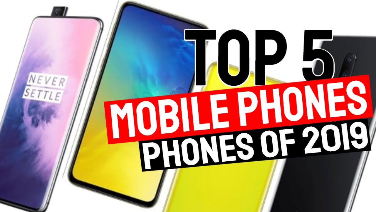 Top 5 Mobile Phones 2019