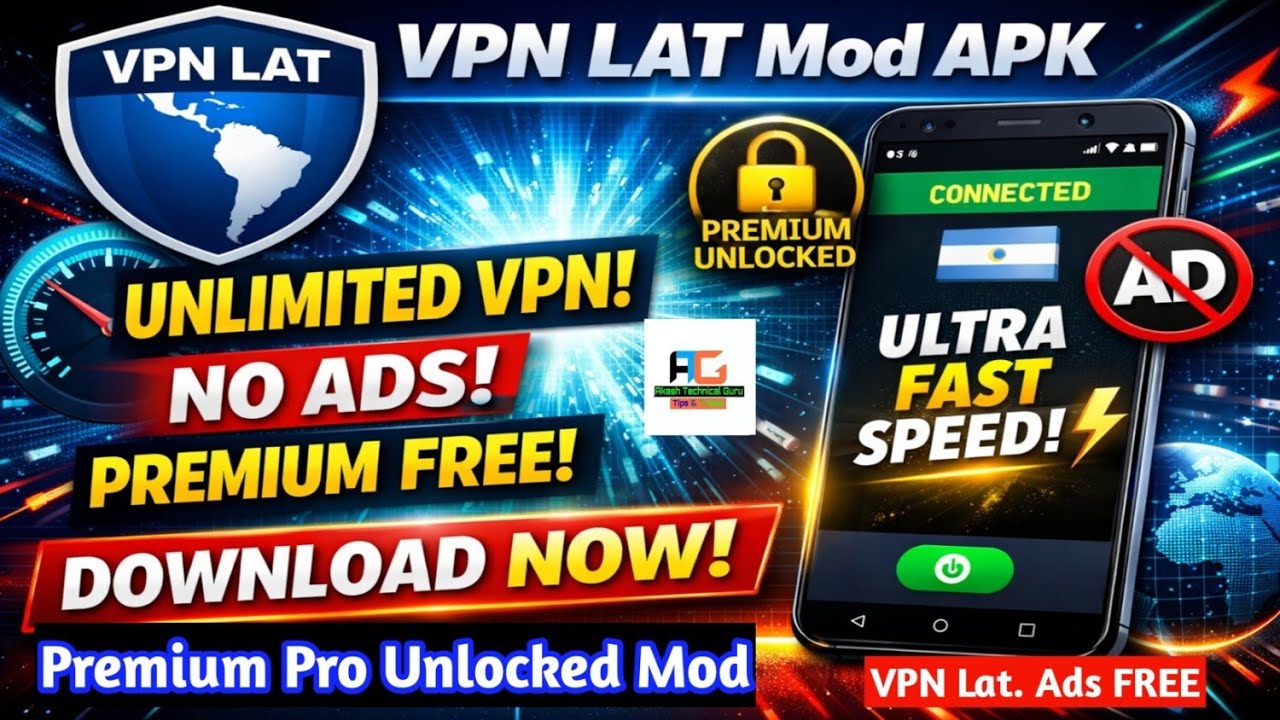 VPN LAT Mod APK Download 🔥 Unlimited Speed &bull; No Ads&bull; Premium Unlocked (Latest Version) TechnicalATG