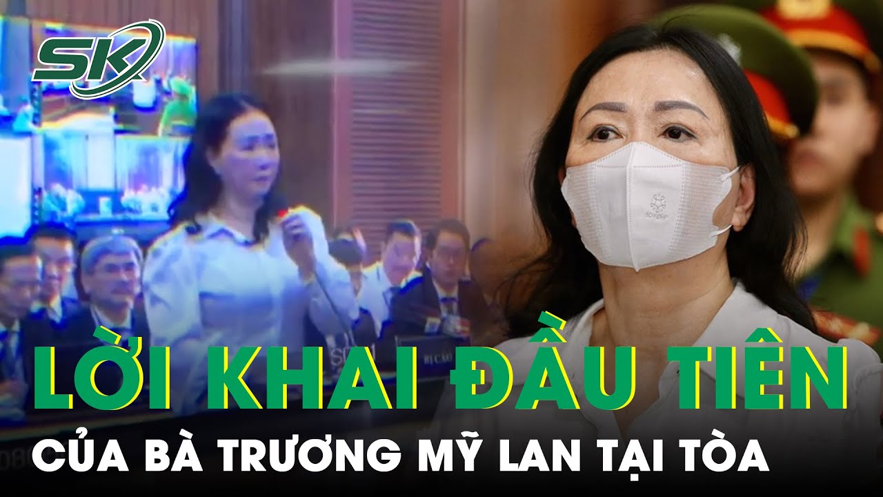 Bất Ngờ Lời Khai Đầu Của Bà Trương Mỹ Lan Tại Tòa: Bị Bắt Ngoài Đường, Đã Được Tống Đạt Cáo Trạng