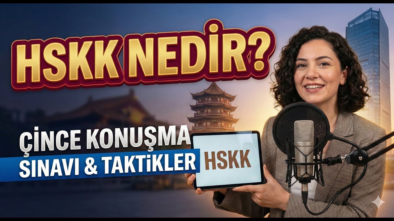 HSKK Nedir? Çince Konuşma Sınavı Hakkında Her Şey (Seviyeler, Format ve Taktikler)