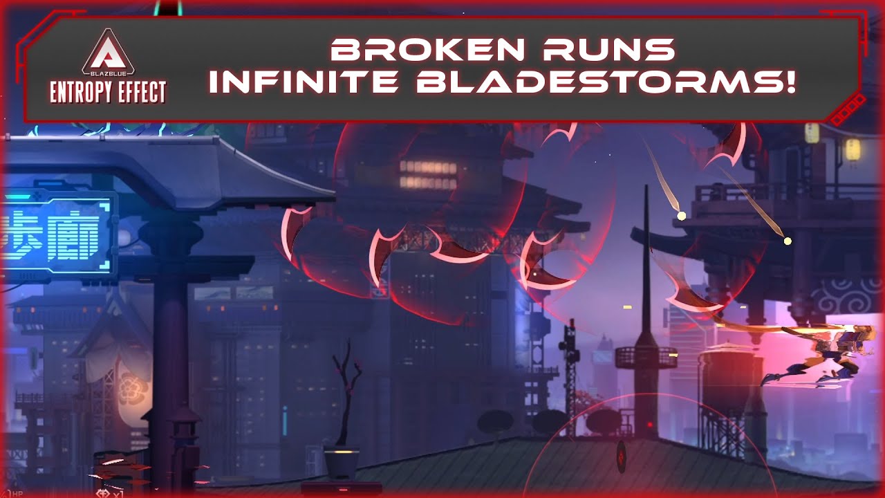 Broken Runs - Infinite Bladestorm! | Blazblue Entropy Effect