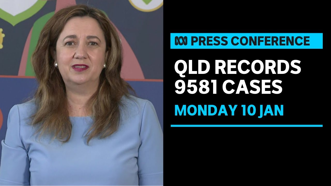 IN FULL: Queensland records 9,581 new cases of COVID-19 | ABC News