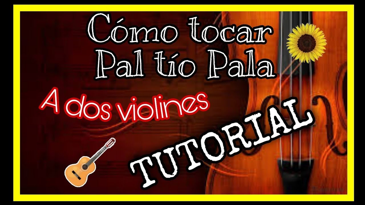 CÓMO TOCAR PAL TÍO PALA A DOS VIOLINES CON TABLATURA