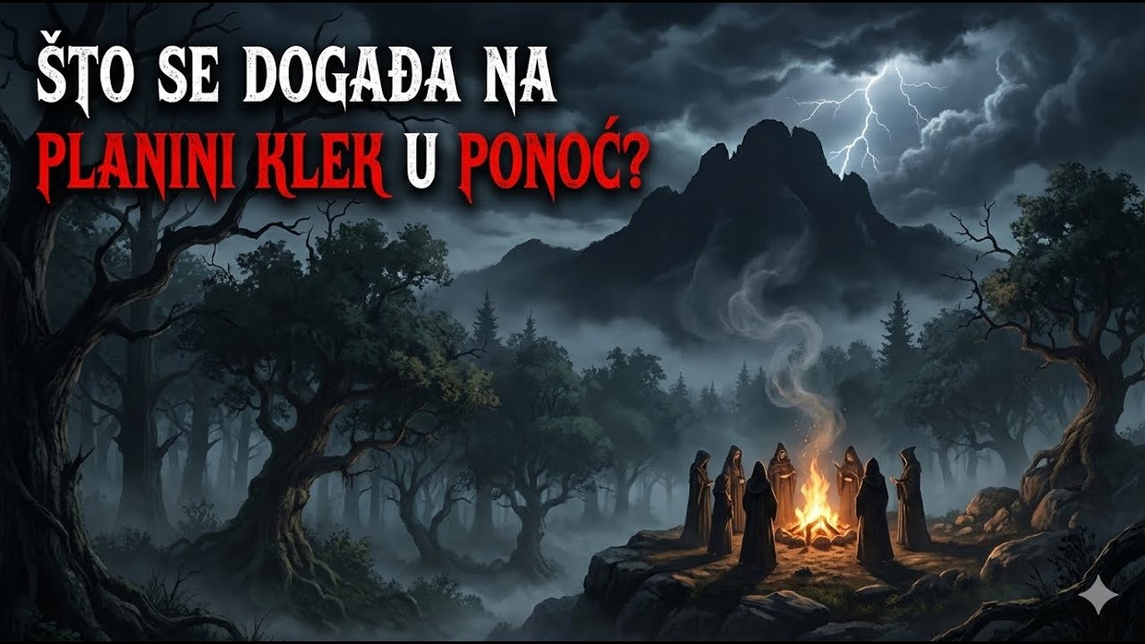 ŠTO SE DOGAĐA NA PLANINI KLEK U PONOĆ? | VJEŠTICE I SABATI