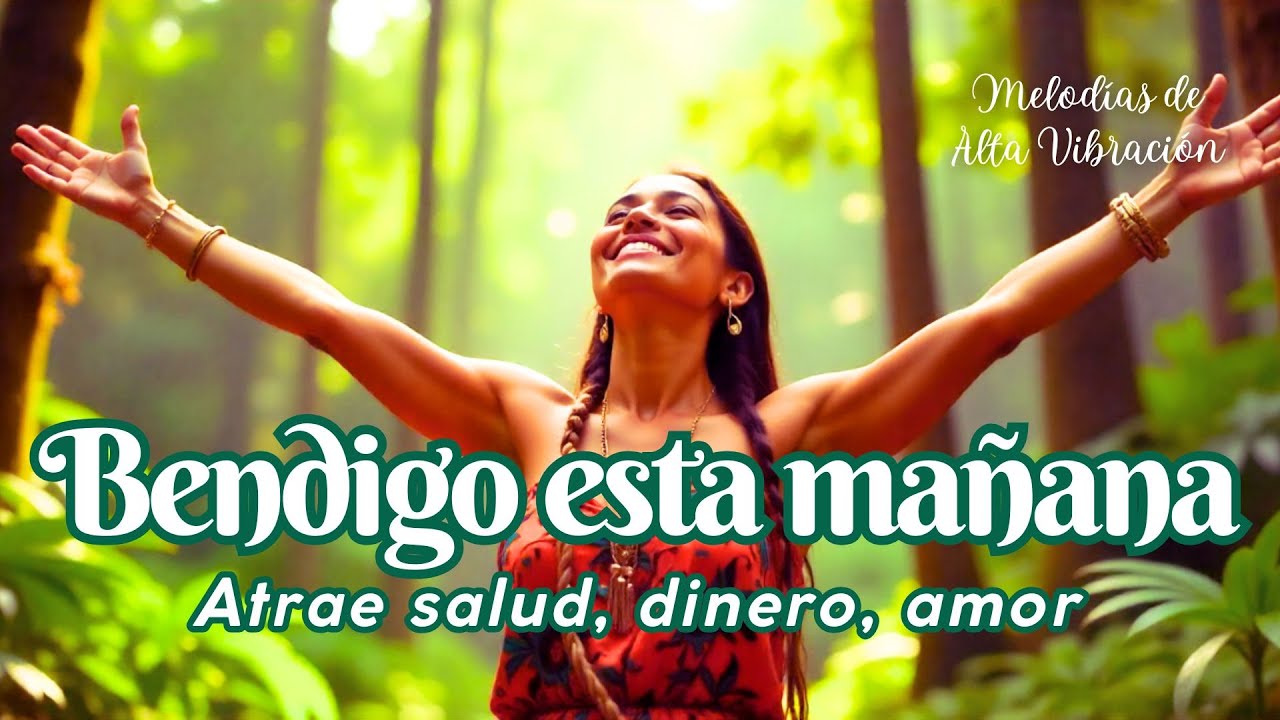 💖 BENDIGO ESTA MAÑANA | Canto de Gratitud, Abundancia y Fe ✨