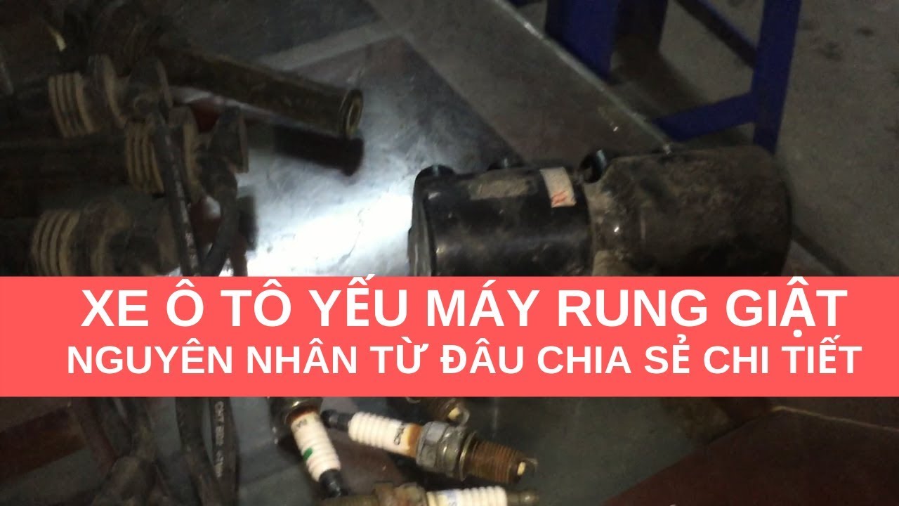 xe ô tô bị yếu máy, xe ô tô rung giật nguyên nhân từ đâu
