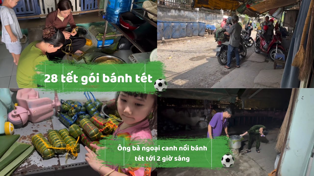 28 tết gói bánh tét ,ông bà ngoại canh nồi bánh tới 2 giờ sáng 😁
