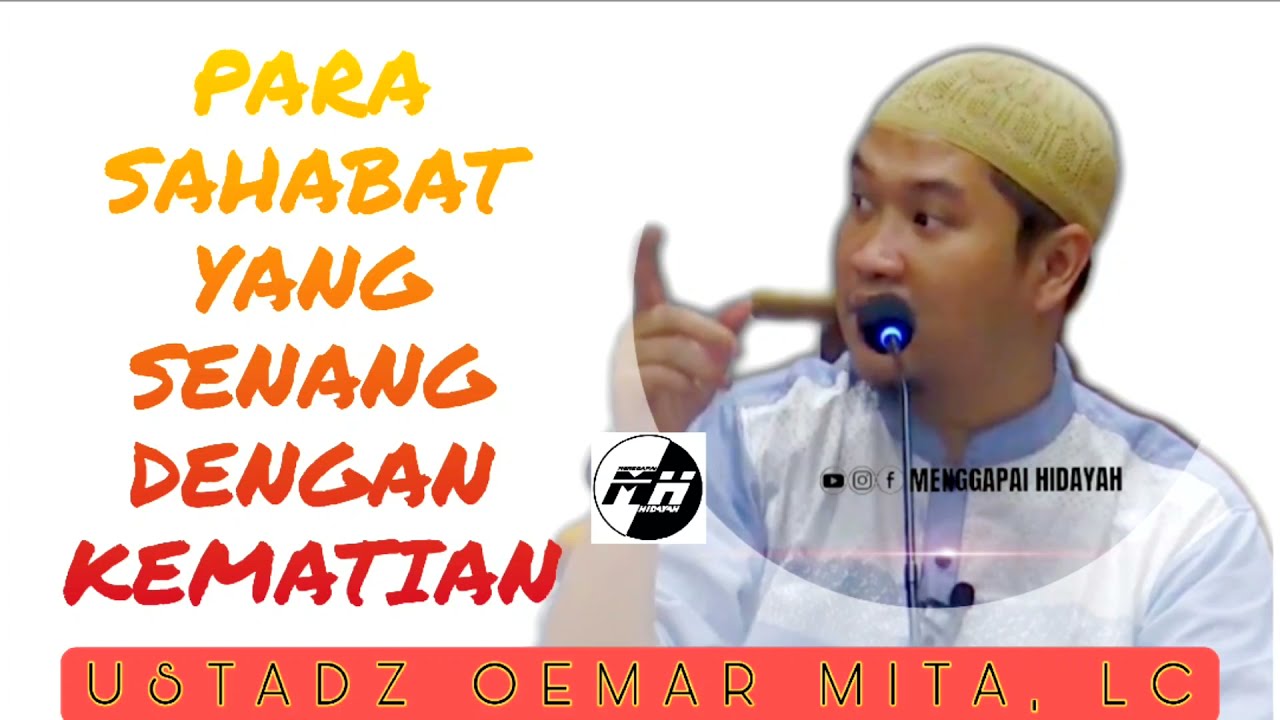 PARA SAHABAT YANG MENCINTAI KEMATIAN - USTADZ OEMAR MITA, LC