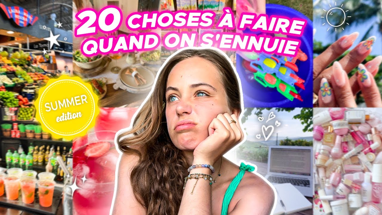 20 CHOSES À FAIRE CET ÉTÉ QUAND ON S'ENNUIE