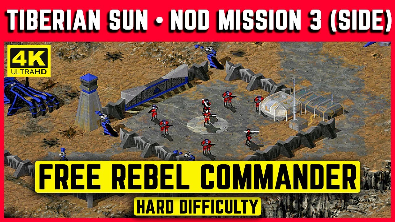 C&C TIBERIAN SUN - NOD MISSION 3 (SIDE) - FREE REBEL COMMANDER - HARD - 4K