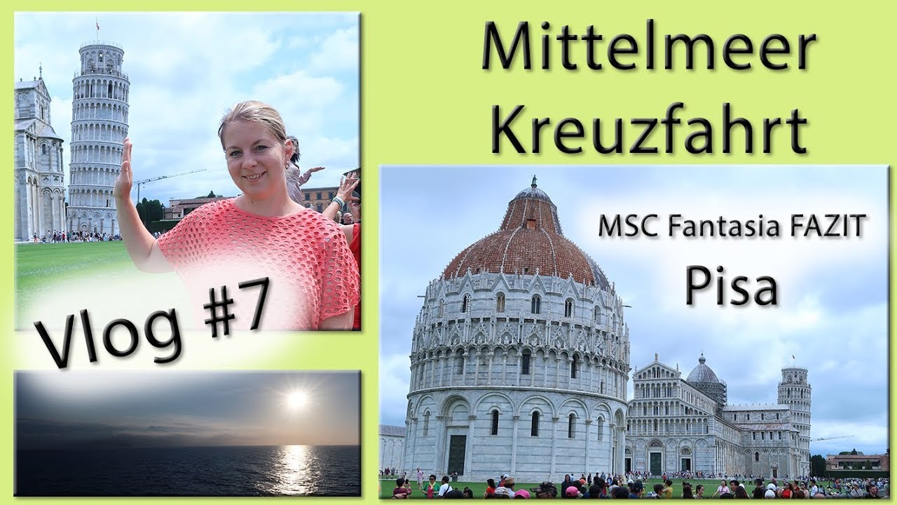 Kreuzfahrt Mittelmeer Vlog #7| Pisa | MSC Fantasia | Schiefer Turm | Fail | FAZIT