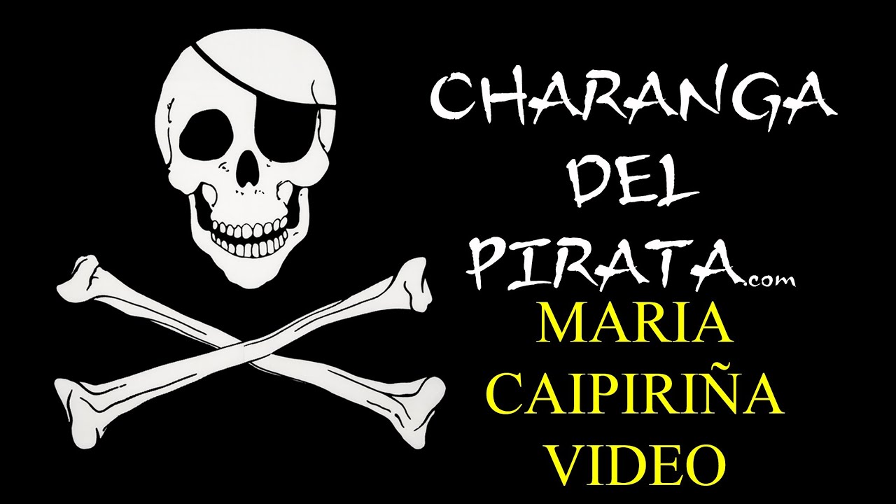 MARIA CAIPIRIÑA - CHARANGA DEL PIRATA (OLIVARES)