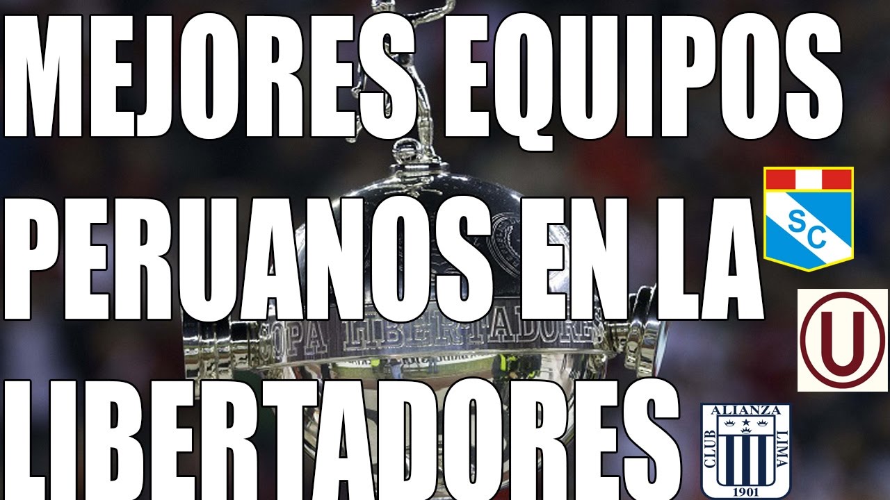 Las MEJORES CAMPAÑAS de equipos PERUANOS en COPA LIBERTADORES