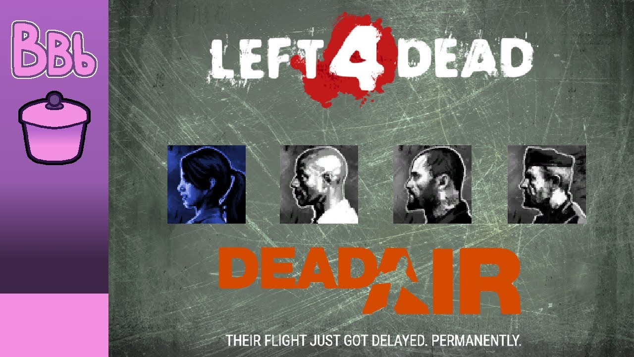 Left 4 Dead (Stream 4 - Dead Air)