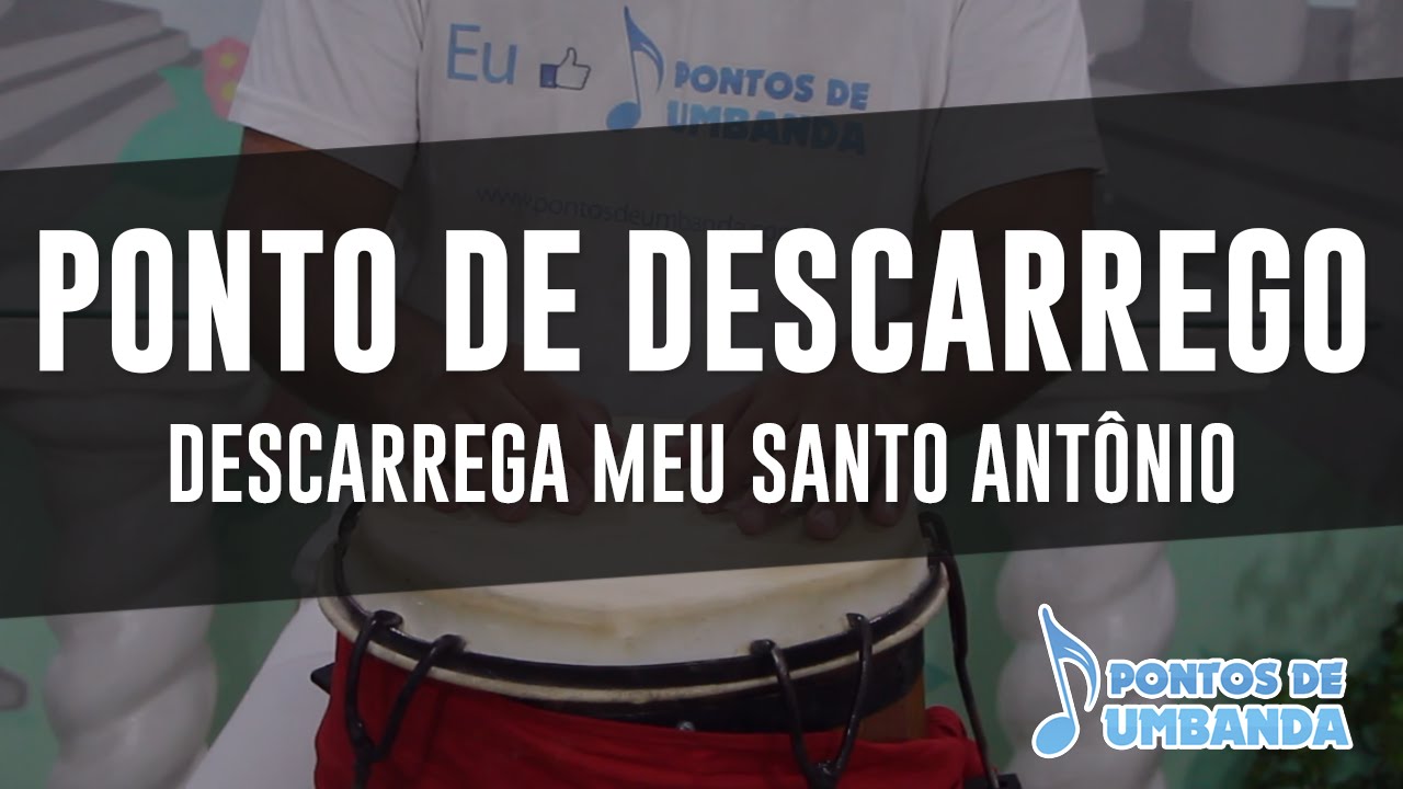 Ponto de Descarrego - Descarrega meu Santo Ant&ocirc;nio