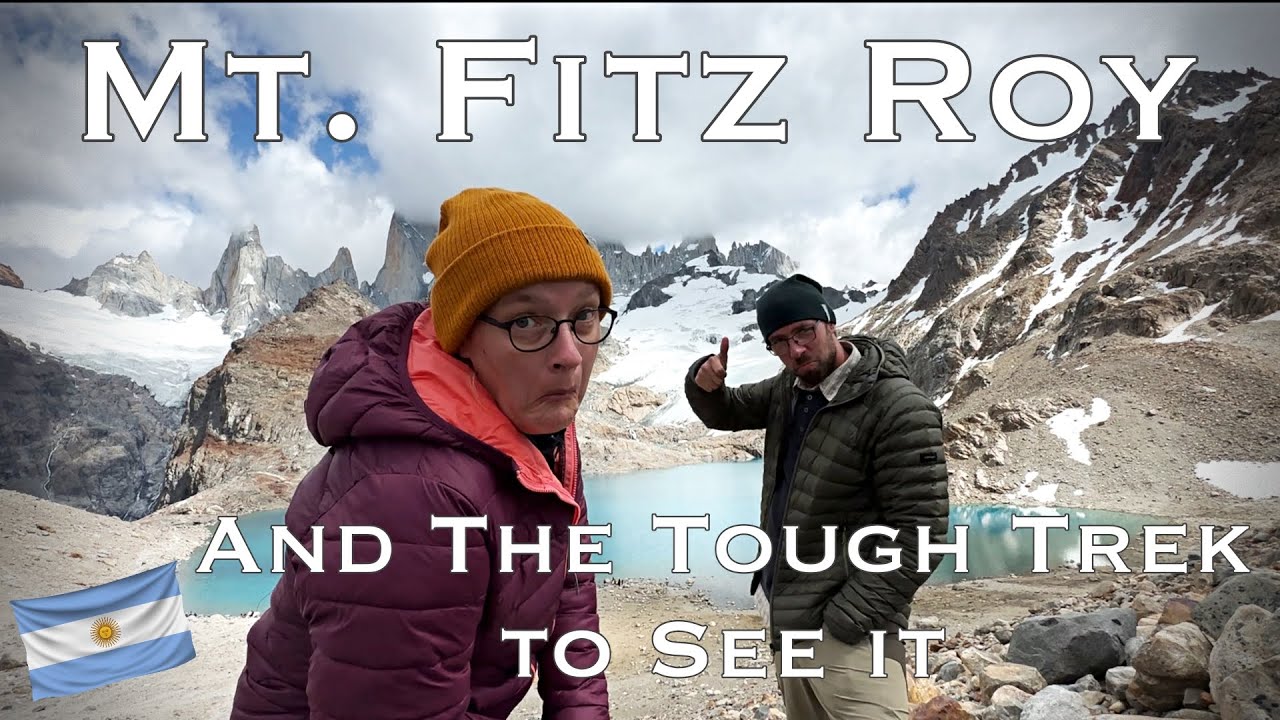 Hike to Mt. Fitz Roy. Very Brutal and... Emotional