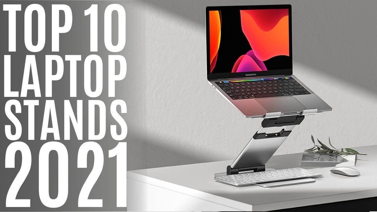 Top 10: Best MacBook Stands 2021 / Laptop Holder for Desk / Notebook Riser, iPad, HP, Dell, Samsung