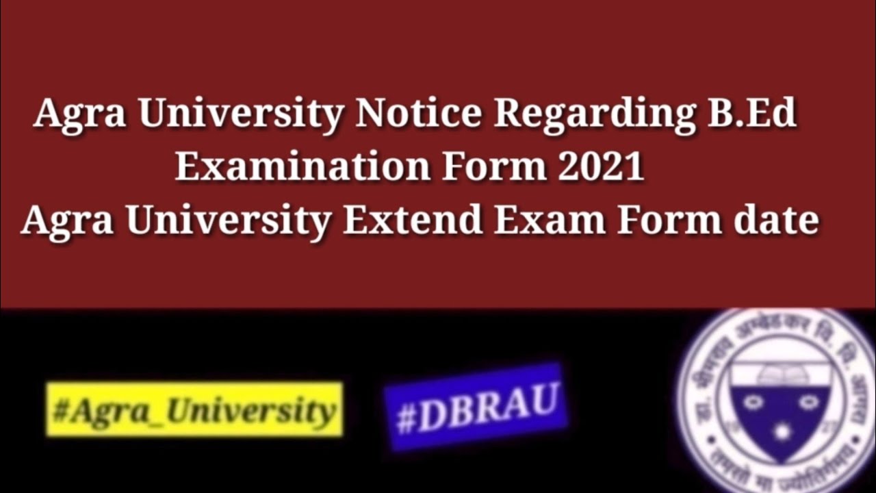 Agra University Notice Regarding B.Ed Examination Form 2021 | Agra University Extend Exam Form date